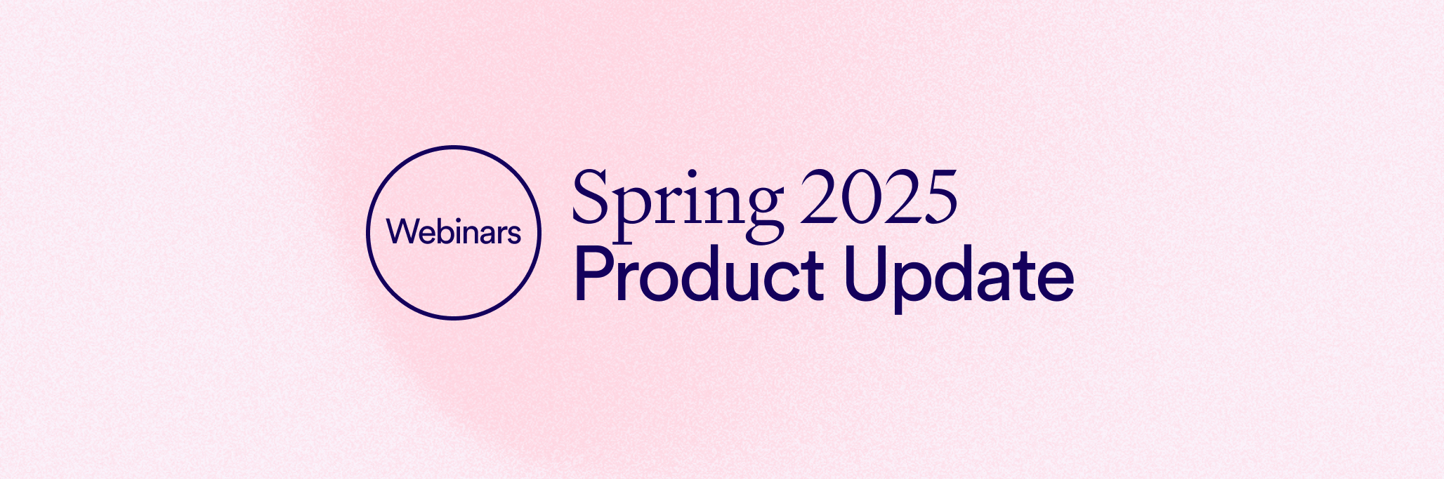 2025 Spring Product Update - Resource Library Hero - 2056x683.jpg